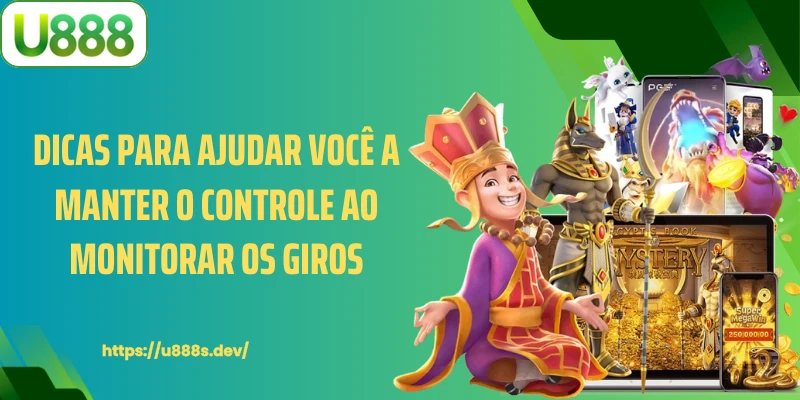 Dicas para ajudar você a manter o controle ao monitorar os giros