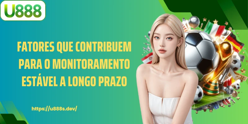 Fatores que contribuem para o monitoramento estável a longo prazo