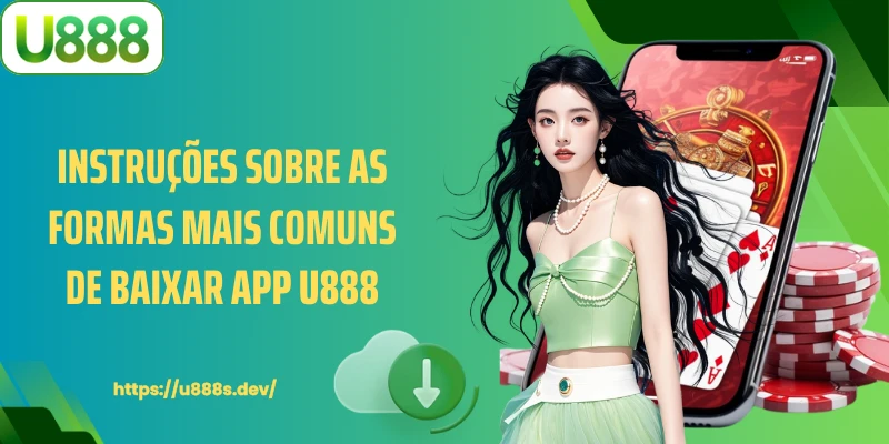 Instruções sobre as formas mais comuns de baixar app U888