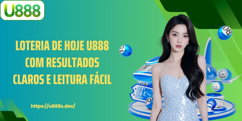 Loteria de Hoje U888 com resultados claros e leitura fácil