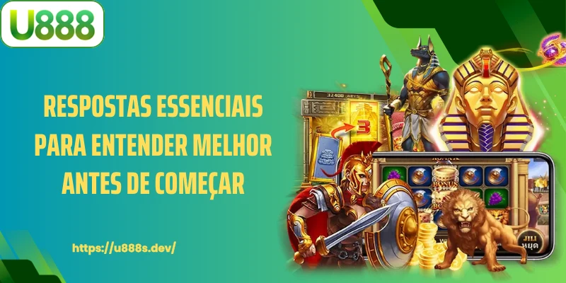 Respostas essenciais para entender melhor antes de começar